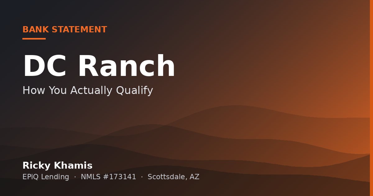 Bank Statement Loans and Buying in DC Ranch, Scottsdale: How You Actually Qualify