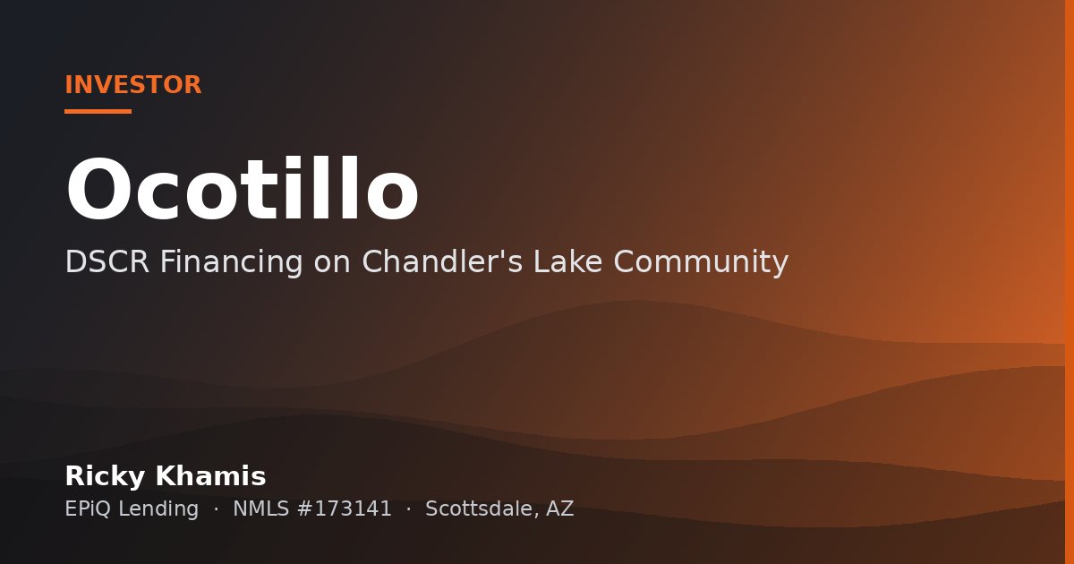 Buying a Rental in Ocotillo: DSCR Financing on Chandler's Lake Community