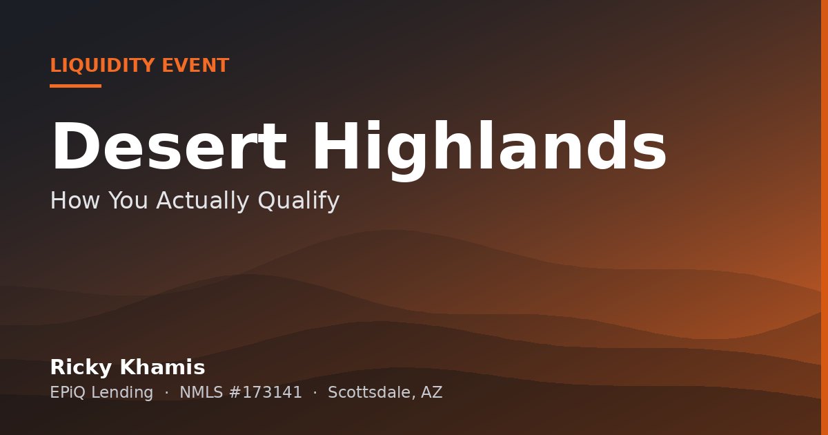 After a Liquidity Event, Buying in Desert Highlands, Scottsdale: How You Actually Qualify