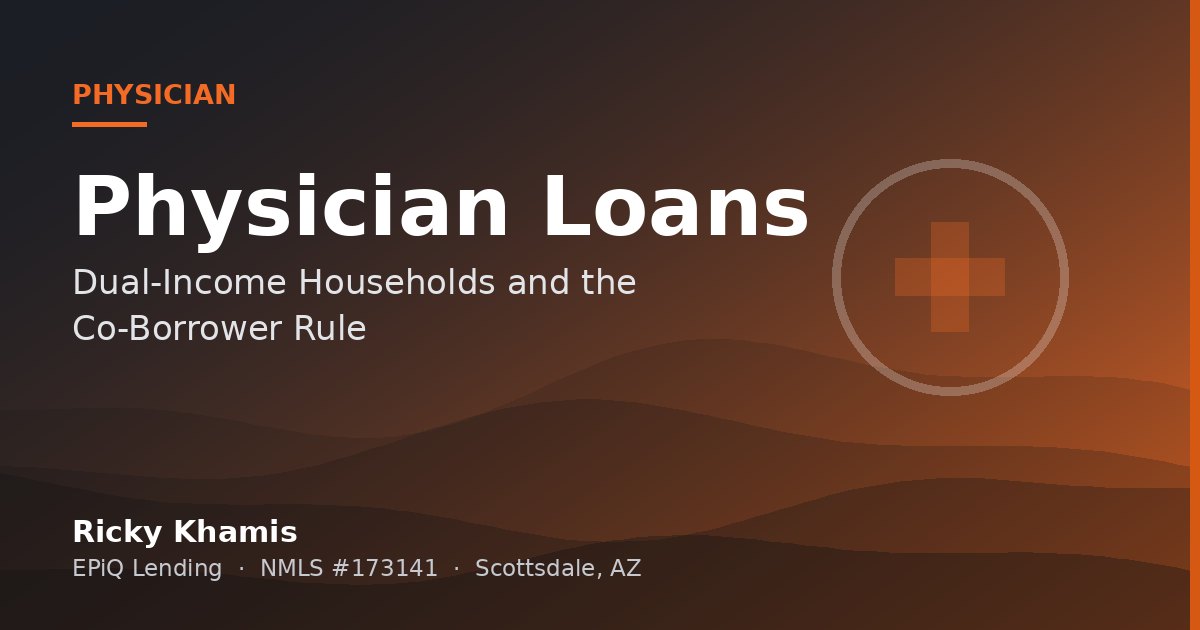 Physician Home Loans in Chandler: Dual-Income Households and the Co-Borrower Rule