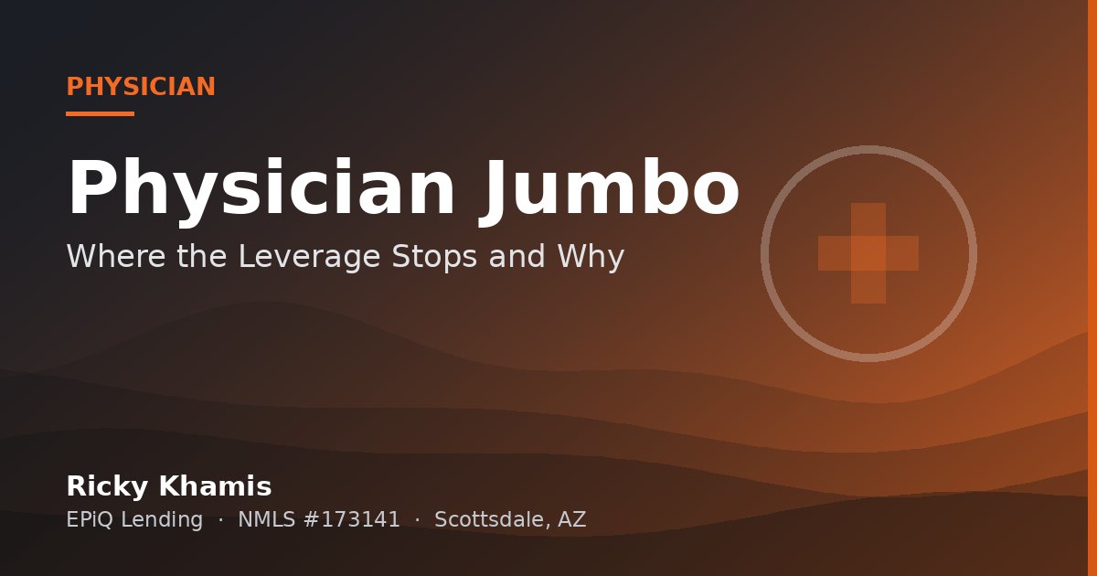 Physician Jumbo Loans to $2,000,000: Where the Leverage Stops and Why