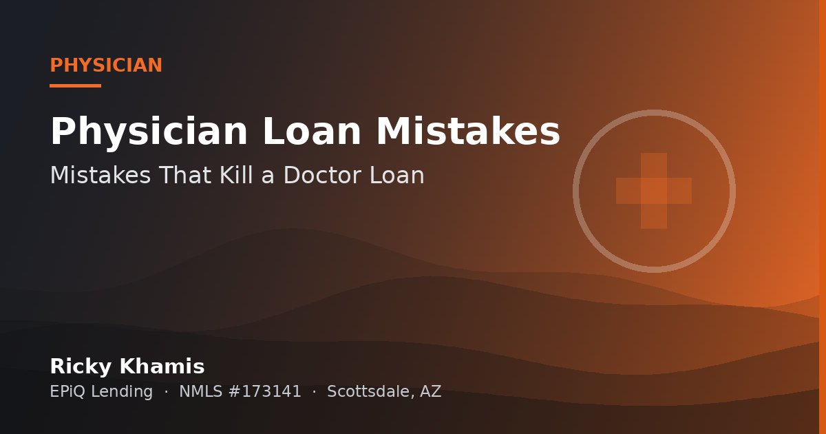 Nine Ways Physicians Lose the House: Mistakes That Kill a Doctor Loan