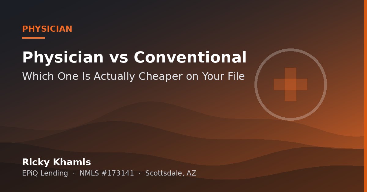 Physician Loan or Conventional: Which One Is Actually Cheaper on Your File