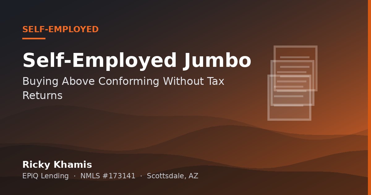 Self-Employed Jumbo Loans: Buying Above Conforming Without Tax Returns