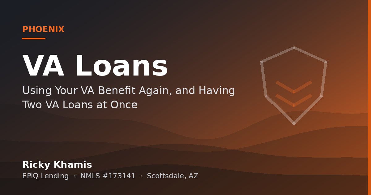 Using Your VA Benefit Again, and Having Two VA Loans at Once
